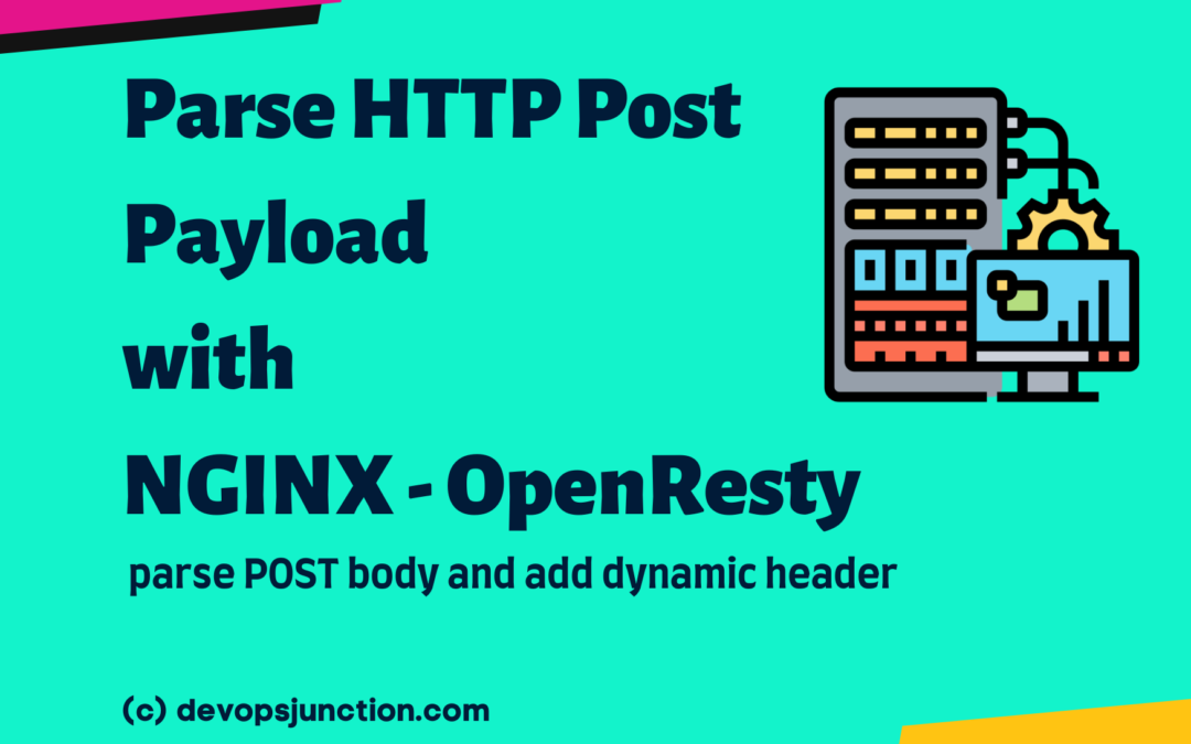 Parsing HTTP POST data with NGINX OpenResty LUA | Devops Junction